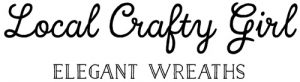 Local Crafty Girl Logo Custom Wreaths and gift ideas for any occasion